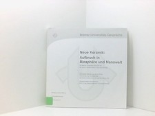Neue Keramik: Aufbruch in Biosphäre und Nanowelt: 16. Bremer Universitäts-Gesprä