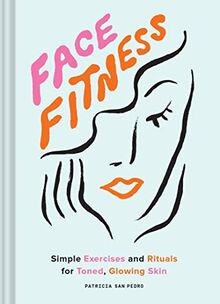 Face Fitness: Simple Exercises and Rituals for Tone... | Buch | Zustand sehr gut