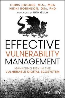 Effective Vulnerability Management: Managing Risk in the Vulnerable Digital Ecos