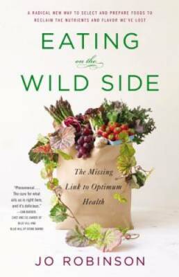 Eating on the Wild Side: The Missing Link to Optimum Health - Hardcover - GOOD