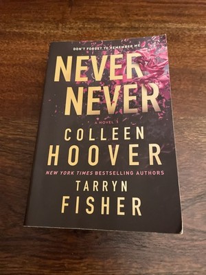 Never Never : A Romantic Suspense Novel of Love and Fate by Colleen Hoover...