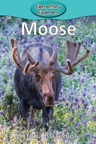 Victoria Blakemore Moose (taschenbuch) Elementary Explorers (us