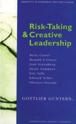 Risk-Taking and Creative Leadership Creativity in Economics Arts Science Guntern