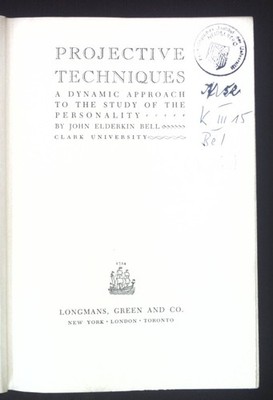 Projective Techniques. A Dynamic Approach to the Study of the Personality. Bell,