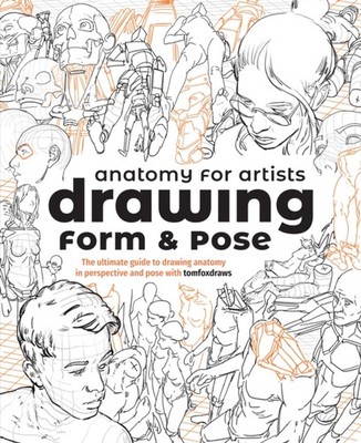 Anatomy for Artists: Drawing Form & Pose by Tom Fox (Paperback Book)