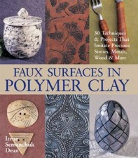 Faux Surfaces in Polymer Clay: 30 Techniques Projects That Imitate - VERY GOOD