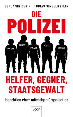 Benjamin Derin; Tobias Singelnstein / Die Polizei: Helfer, Gegner, Staatsgewalt