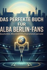 Das perfekte Buch für Alba Berlin-Fans Anton Vogel