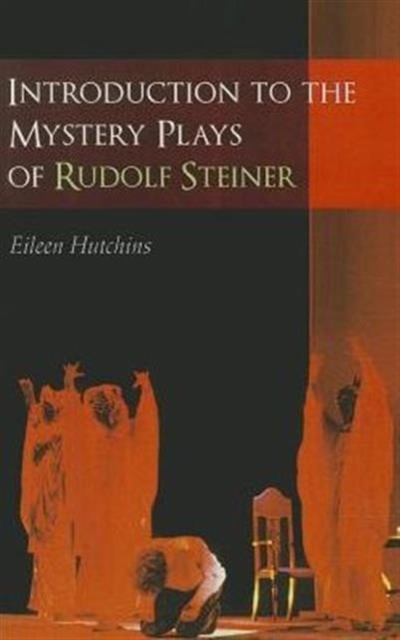 Introduction to the Mystery Plays of Rudolf Steiner by Eileen Hutchins PAPERBACK
