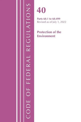 Code of Federal Regulations, Title 40 Protection of the Environment...