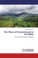 The Place Of Environment In The Bible The Role Of The Church In Uganda Rugyendo