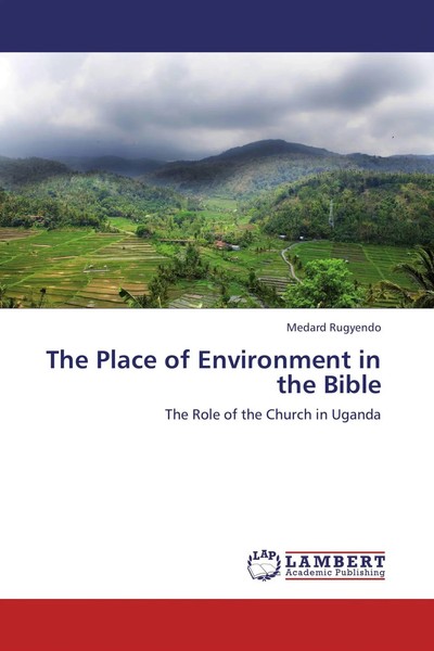 The Place Of Environment In The Bible The Role Of The Church In Uganda Rugyendo-image