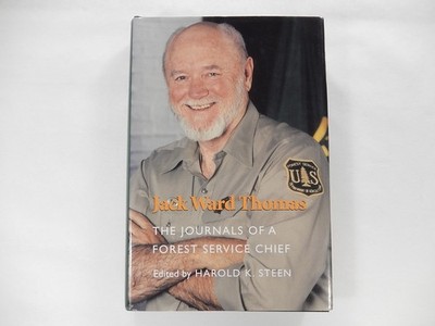 Jack Ward Thomas: The Journals of a Forest Service Chief, 2004, First Ed, SIGNED