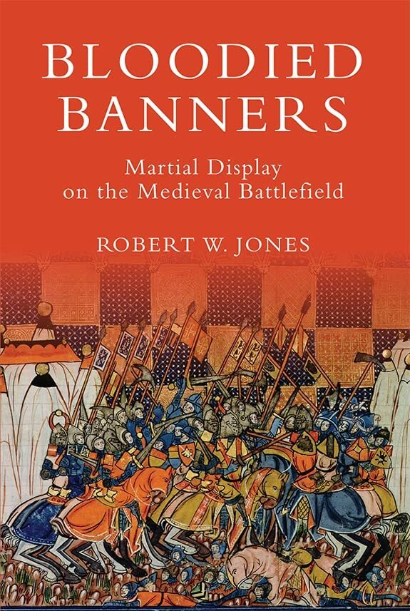 9781783270279 Bloodied Banners: Martial Display on the Medieval Battlefield: 29