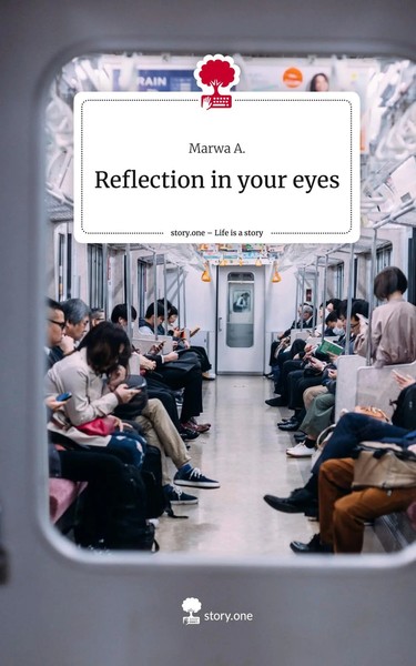 Marwa A. | Reflection In Your Eyes. Life Is A Story - story.one | Buch (2023)-image