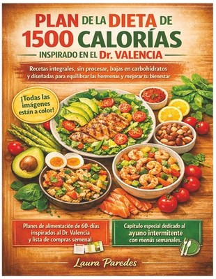 PLAN DE LA DIETA DE 1500 CALORÍAS INSPIRADO EN EL DR. VALENCIA: Recetas integral