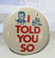 JOHN F. KENNEDY 35TH PRESIDENT PINBACK BUTTON - "I TOLD YOU SO"