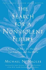 The Search for a Nonviolent Future: A Promise of Peace for Ourselves, Our Fa...