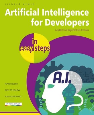 Artificial Intelligence for Developers in Easy Steps, Paperback by Urwin, Ric...