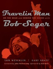 TRAVELIN' MAN: ON THE ROAD AND BEHIND THE SCENES WITH BOB By Gary Graff & Tom TRAVELIN' MAN: ON THE ROAD AND BEHIND THE SCENES WITH BOB By Gary Graff & Tom