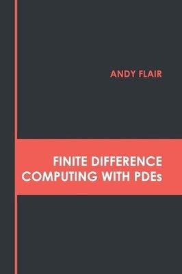 Finite Difference Computing with Pdes (Hardback)