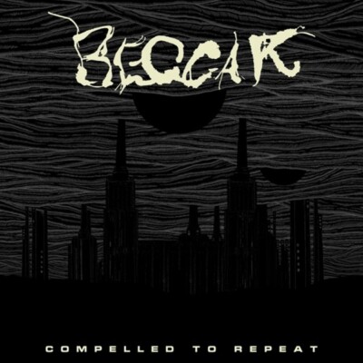 BEGGAR - COMPELLED TO REPEAT   CD NEU