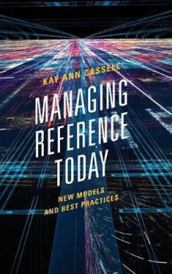 Referenz heute verwalten: Neue Modelle und Best Practices von Cassell, Kay Ann