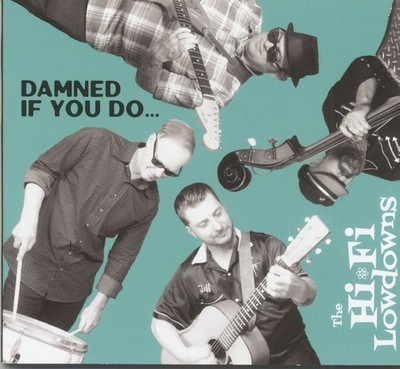 The Hi Fi Lowdowns - Damned If You Do  (CD) - Revival Rock & Roll/Rockabilly