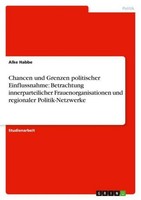Chancen Und Grenzen Politischer Einflussnahme: Betrachtung Innerparteilicher Fra