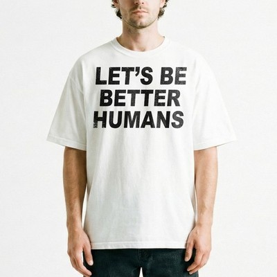 Inspirational Let's Be Better Humans Tee Retro Inspired Quote T-Shirt