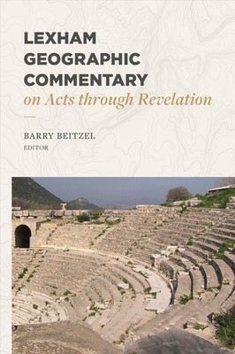 Lexham Geographic Commentary on Acts through Revel ation by Barry J. Beitzel (En