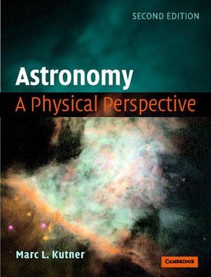 Astronomy: A Physical Perspective by Marc Kutner (English) Paperback Book