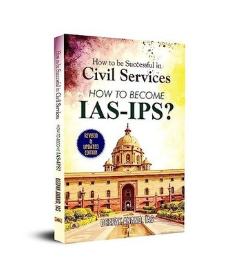 How To Be Successful In Civil Services-How To Become IAS-IPS?, Ias Deepak Anand