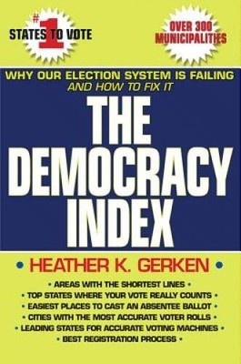 The Democracy Index: Why Our Election System Is Failing and How to Fix It - GOOD