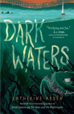Dark Waters; Small Spaces Quartet - paperback, Katherine Arden, 9780593109175
