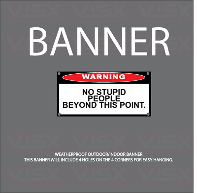 Warning no stupid beyond this point VINYL Banner Flag Outdoor indoor Sign hazard