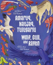 Wolf, Gull, and Raven: Bilingual English / Inui. Sandland, Olson**