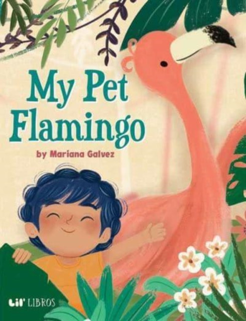 My Pet Flamingo by Mariana Galvez (Hardback Book)