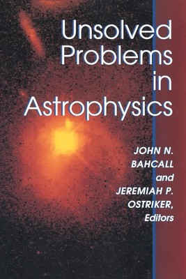 Unsolved Problems in Astrophysics John Bahcall (u. a.) Taschenbuch Englisch 1997