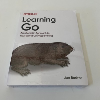 O'Reilly Learning Go by Jon Bodner Idiomatic Approach to Real-World Programming