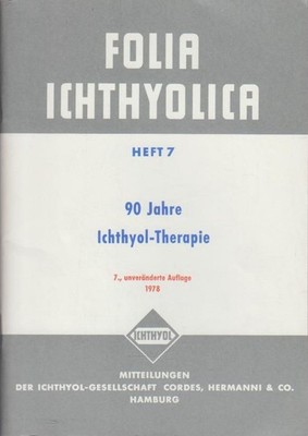 90 Jahre Ichthyol-Therapie. Folia Ichthyolica - Heft 7. hrsg. von d. Med.-Wiss. 