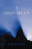 A Child's Dream David B. Grove Taschenbuch Kartoniert / Broschiert Englisch 2009
