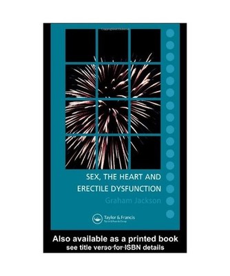 Sex, the Heart and Erectile Dysfunction: Pocketbook, Graham Jackson, Jackson Jac