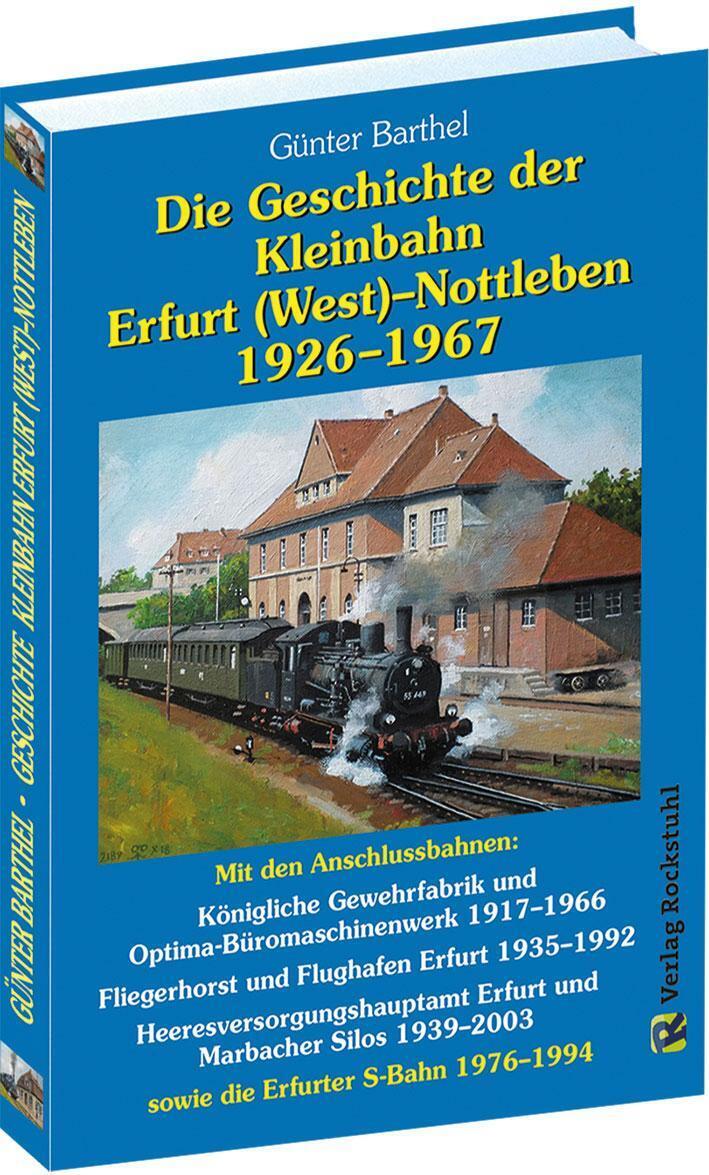 Die Geschichte Der Bahnlinie Erfurt /west - Nottleben 1926-1967 |