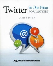 Twitter in One Hour for Lawyers by Correia, Jared