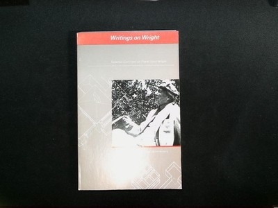 Writings on Wright Selected Comment on Frank Lloyd Wright MIT 1983