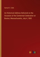 An Historical Address Delivered On The Occasion Of The Centennial Celebration At