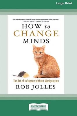 How to Change Minds Rob Jolles Taschenbuch Englisch 2013 ReadHowYouWant