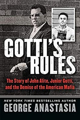 Gotti's Rules : The Story of John Alite, Junior Gotti, and the De