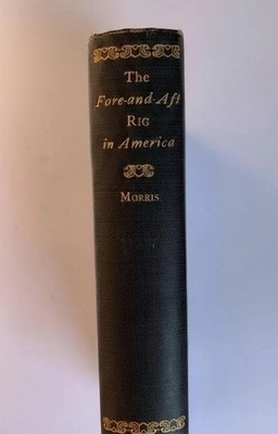 E.P. Morris The Fore-and-Aft Rig in America 1927 1st Edition Limited 1000 HC